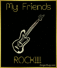 My Friends Rock!!