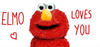 Elmo loves you