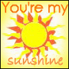 You are My Sunshine :)