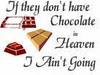 if they dont have choc in heaven