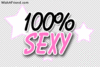 You are 100% Sexy