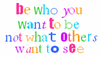 * * Be yourself * *