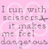 Running with scissors