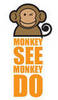 Monkey see monkey do