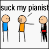 suck my pianist