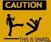 Caution... this is Sparta!!!