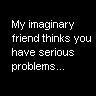 My Imaginary Friend...