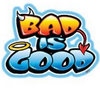 Bad is Good?