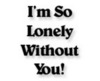 Lonely without u 