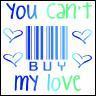 You can't buy my love