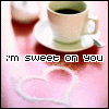 i'm Sweet on YOU &lt;3