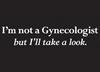 I'm Not A Gynecologist 