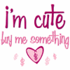 i´m cute...