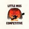 little miss competitive