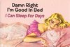Damn right, I'm good in bed...!