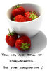 You, me, and strawberries