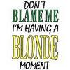 hahaha blonde moment