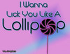 lick u like a lollipop