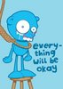 Everything will be okay