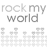 U rock my world♥