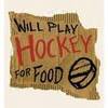 Notice:Will Play Hockey For Food