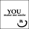 ❤you make me smile❤