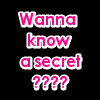 wanna know a secret