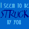 struck by you