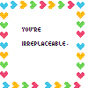 ♥you're irreplaceable♥