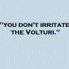 Dont Irritate the Volturi