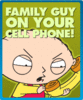 Family guy on your cell phone