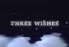 Three wishes 