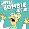 Sweet Zombie Jesus!