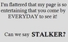 More Stalking Please:)