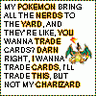 Let me show you my Pokemans!