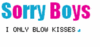♥I only blow kisses♥