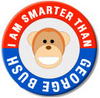 Smarter Than George Bush Badge