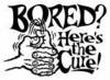 the cure to boredom