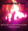 a replacement soul