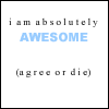 -- i'm awesome. :) --