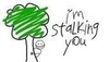 ...stalking you...