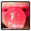 Lick You Like A Lollipop x 