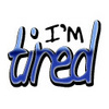 i'm tired