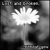 lost and broken...without you