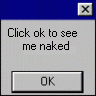 click ok to see me naked