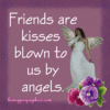 Friends are kisses...