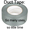 Duct Tape: many uses little time