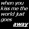 When u kiss me...