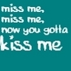 Miss me Kiss Me