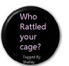 Rattled your cage